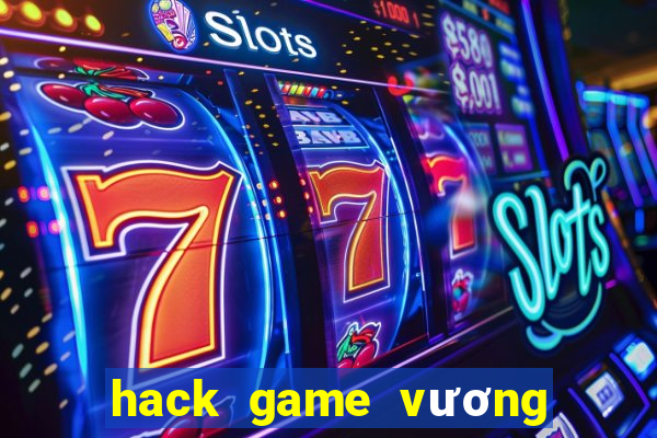 hack game vương bài chiến cơ