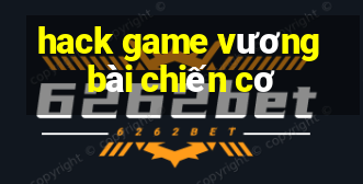 hack game vương bài chiến cơ