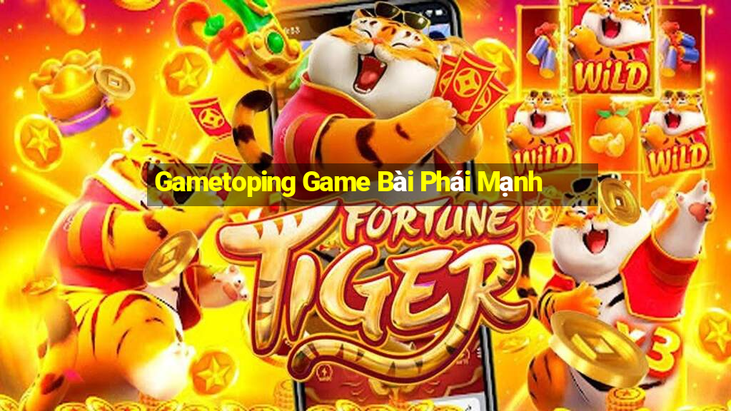 Gametoping Game Bài Phái Mạnh