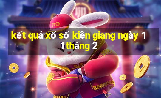 kết quả xổ số kiên giang ngày 11 tháng 2