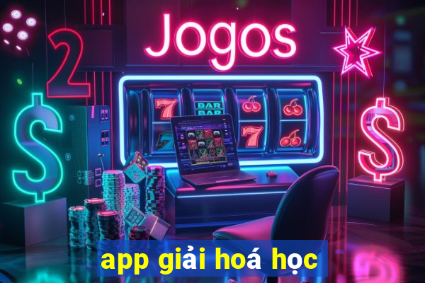 app giải hoá học