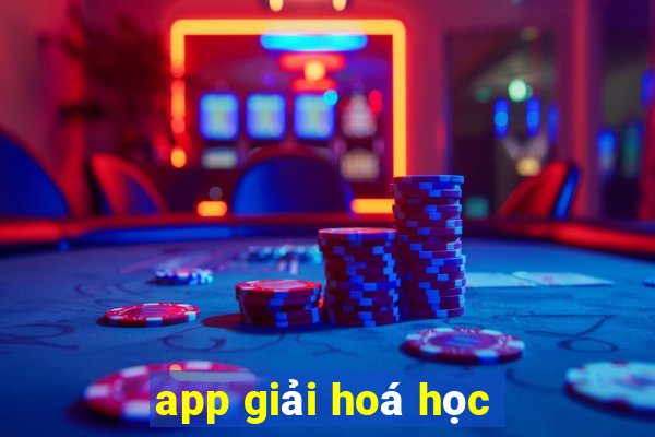 app giải hoá học