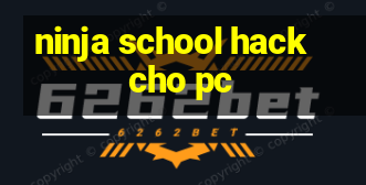 ninja school hack cho pc