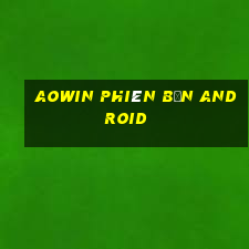 AOWIN phiên bản Android