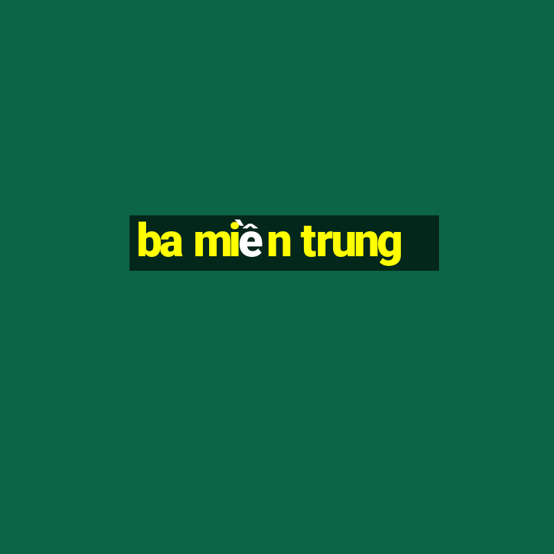 ba miền trung