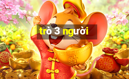 trò 3 người