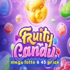 mega lotto 6 45 prize