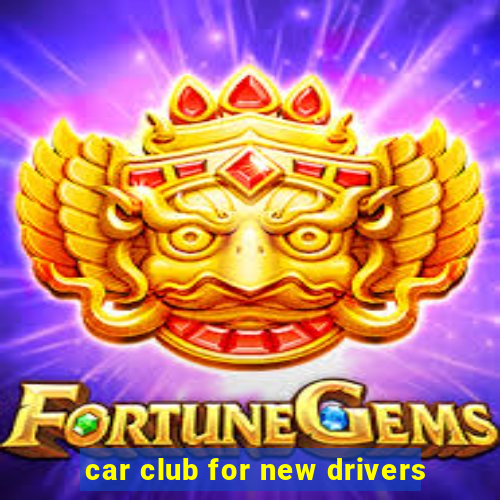 car club for new drivers