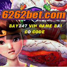 Bay247 Vin Game Bài Có Code