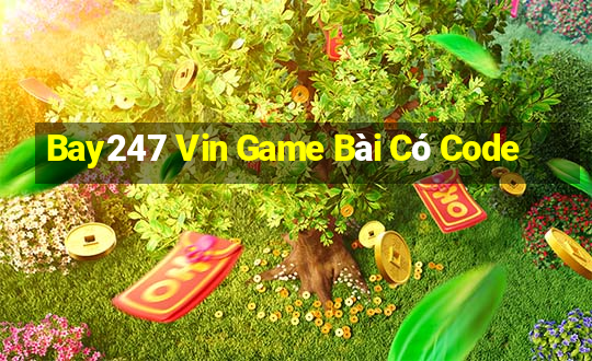 Bay247 Vin Game Bài Có Code