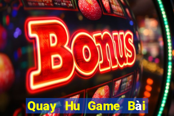 Quay Hu Game Bài B52 Đổi Thưởng 2021