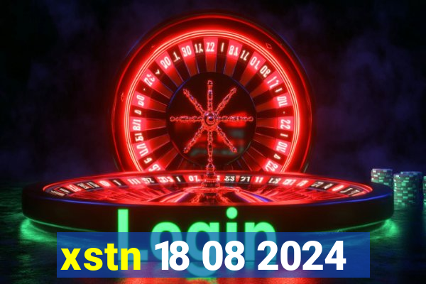 xstn 18 08 2024