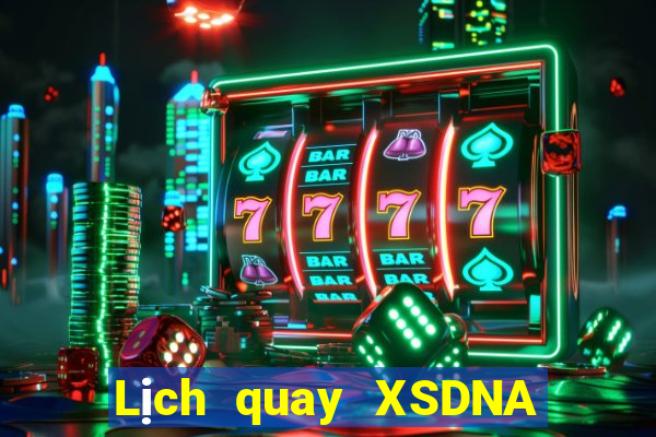 Lịch quay XSDNA ngày 1