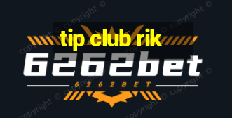 tip club rik