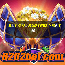 kết quả XSDTMB ngày 16