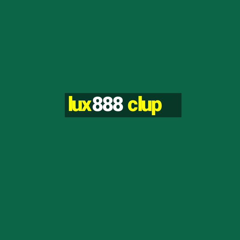 lux888 clup