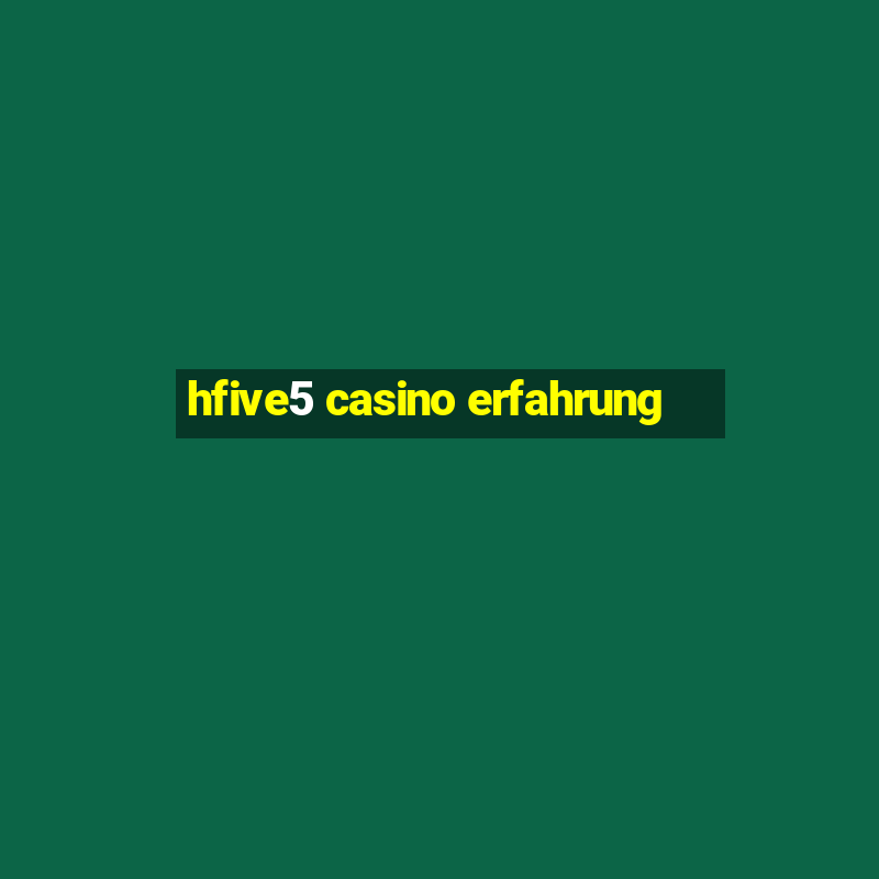 hfive5 casino erfahrung