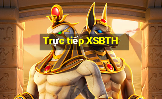 Trực tiếp XSBTH