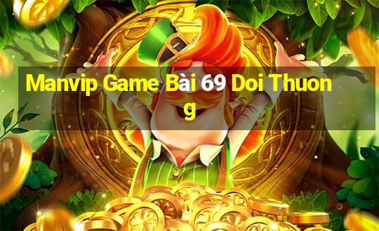 Manvip Game Bài 69 Doi Thuong