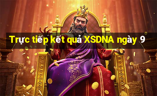 Trực tiếp kết quả XSDNA ngày 9