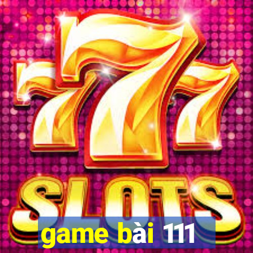 game bài 111