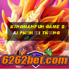 Kingmanfun Game Bài Phỏm Đổi Thưởng