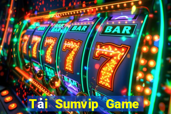 Tải Sumvip Game Bài Uy Tín