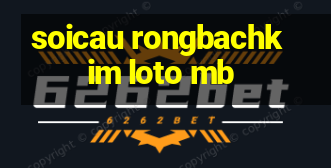 soicau rongbachkim loto mb