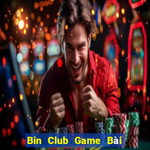 Bin Club Game Bài Rút Tiền Uy Tín