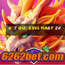 kết quả XSVL ngày 24