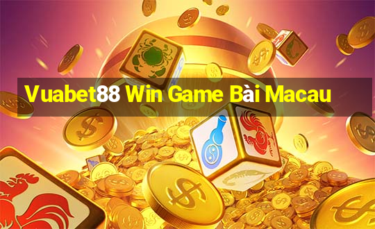 Vuabet88 Win Game Bài Macau