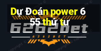 Dự Đoán power 6 55 thứ tư