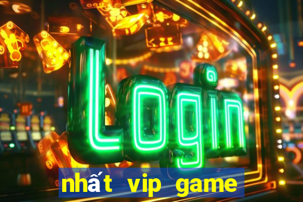 nhất vip game đổi thưởng