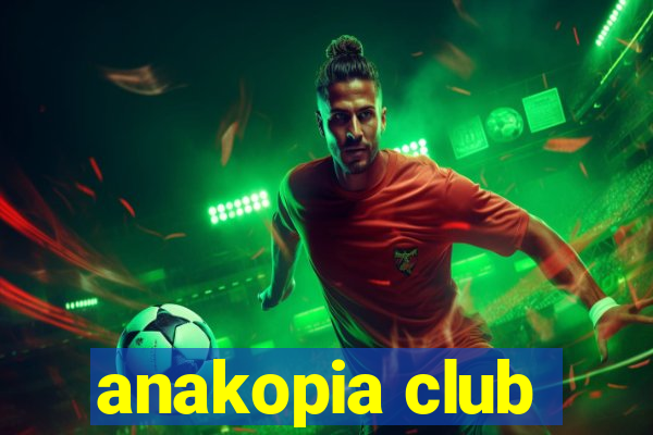 anakopia club