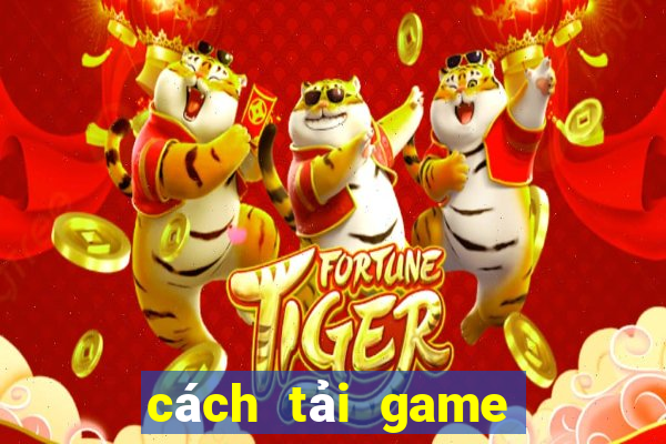 cách tải game bắn gà 5 về máy tính