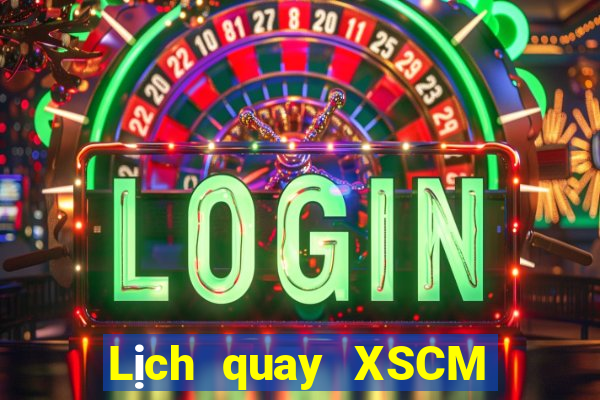 Lịch quay XSCM ngày 28