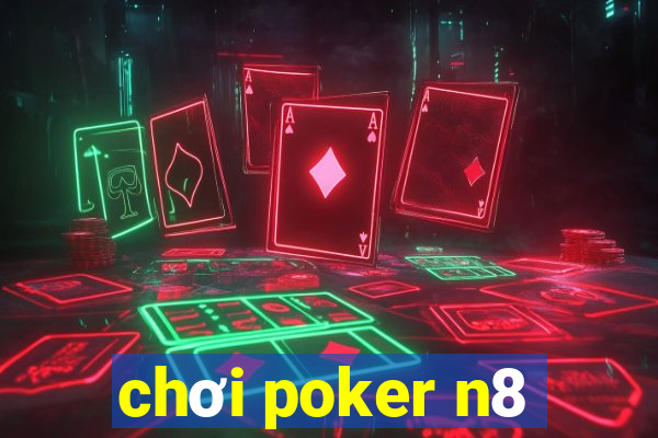 chơi poker n8