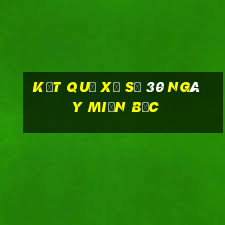 kết quả xổ số 30 ngày miền bắc