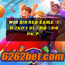 W88 Big Red Eagle Điện thoại di động Đăng nhập