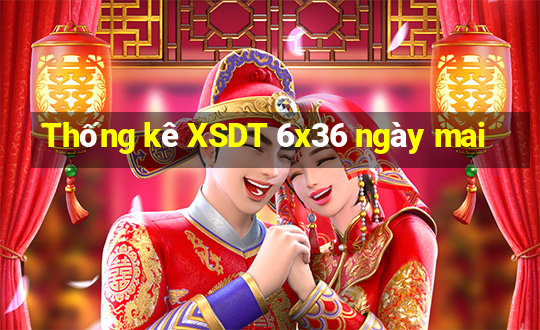 Thống kê XSDT 6x36 ngày mai