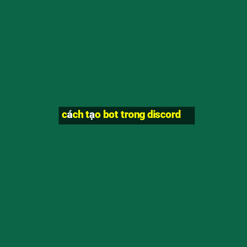 cách tạo bot trong discord