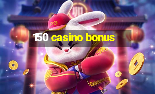 150 casino bonus