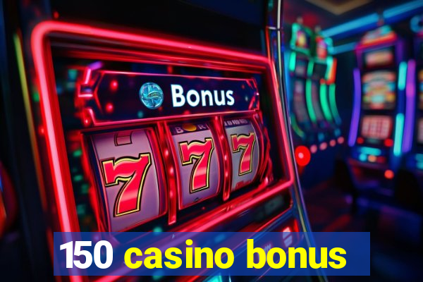 150 casino bonus