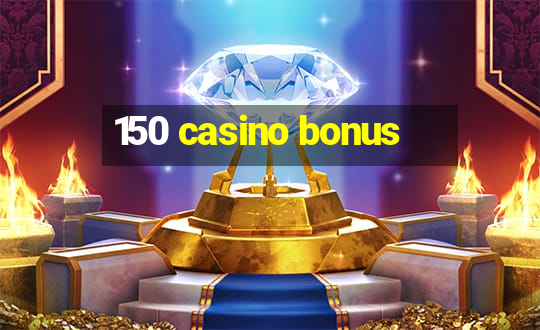 150 casino bonus