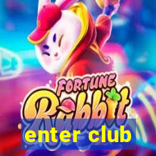 enter club