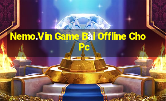 Nemo.Vin Game Bài Offline Cho Pc