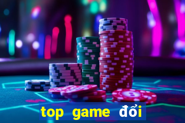 top game đổi thưởng 2021