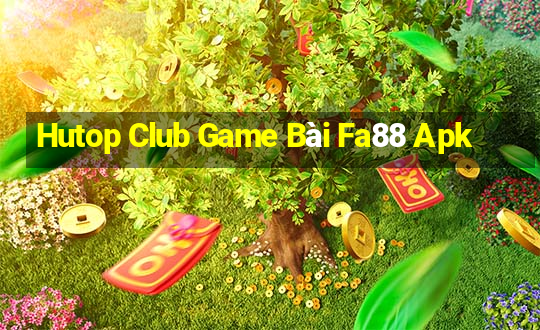 Hutop Club Game Bài Fa88 Apk