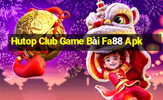 Hutop Club Game Bài Fa88 Apk