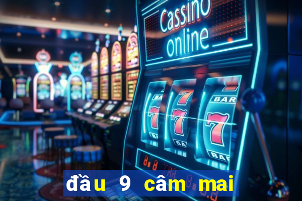 đầu 9 câm mai đánh lô gì